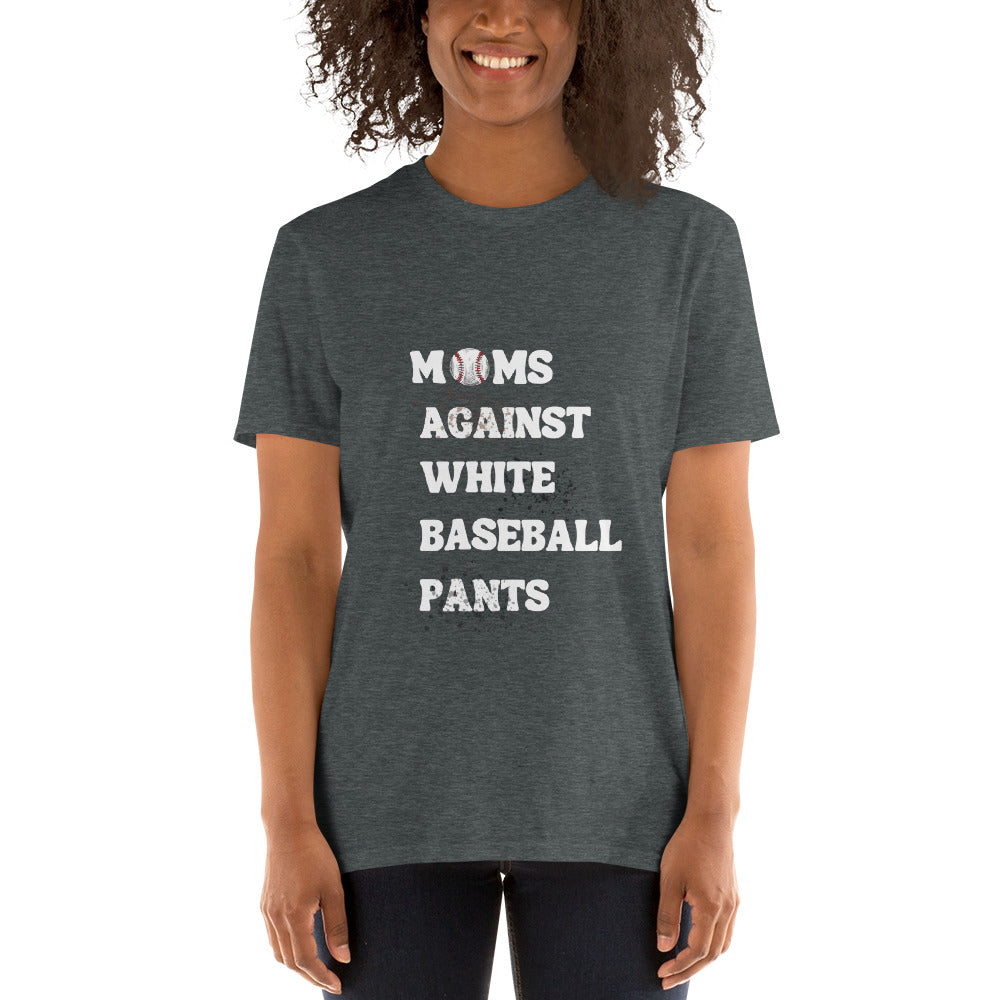 "Moms Against White Baseball Pants" Short-Sleeve T-Shirt