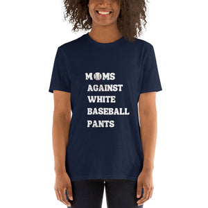 "Moms Against White Baseball Pants" Short-Sleeve T-Shirt