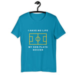 I have No Life - Soccer Son - Unisex t-shirt